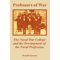 Professors of War: The Naval War College and the Development of the Naval Profession - Paperback