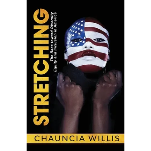 Stretching: The Race toward Diversity, Equity, and Inclusion in America - Paperback