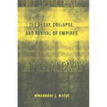 Imperial Ends: The Decay, Collapse, and Revival of Empires - Hardcover