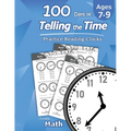 Humble Math - 100 Days of Telling the Time - Practice Reading Clocks: Ages 7-9, Reproducible Math Drills with Answers: Clocks, Hours, Quarter Hours, F - Paperback