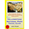 Yellowstone National Park Travel Guide: Sightseeing, Hotel, Restaurant & Shopping Highlights - Paperback