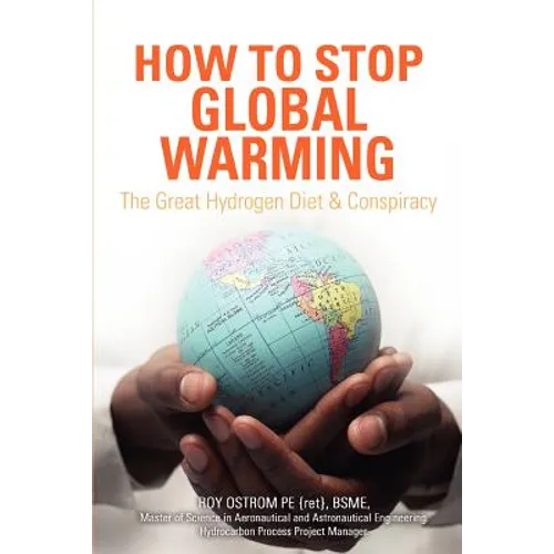 How to Stop Global Warming: The Great Hydrogen Diet & Conspiracy - Paperback