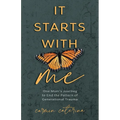 It Starts with Me: One Mom's Journey to End the Pattern of Generational Trauma - Paperback