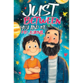 Just Between You and Me Kid Journal: Father and Son Pass Back and Forth a Diary with Prompts, Guided by Love, Meaningful Conversations, Strong Relatio - Paperback