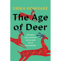 The Age of Deer: Trouble and Kinship with Our Wild Neighbors - Hardcover