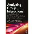 Analyzing Group Interactions: A Guidebook for Qualitative, Quantitative and Mixed Methods - Paperback