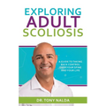 Exploring Adult Scoliosis: A Guide to Taking Back Control over Your Spine and Your Life - Paperback