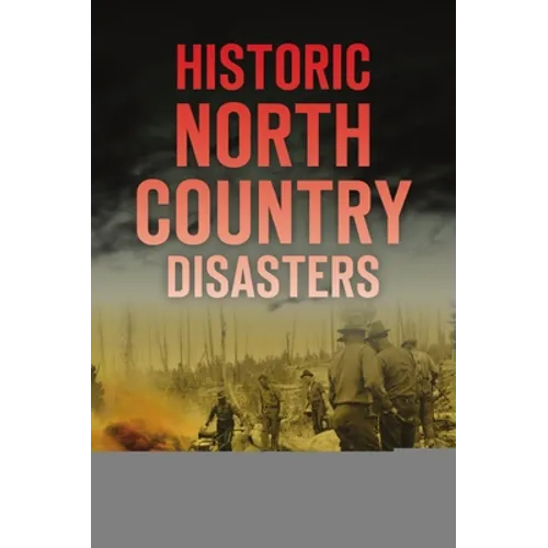 Historic North Country Disasters - Paperback
