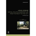 Henri Lefebvre: Spatial Politics, Everyday Life and the Right to the City - Paperback