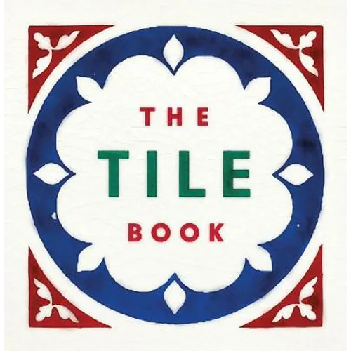 The Tile Book: History, Pattern, Design - Hardcover