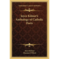 Joyce Kilmer's Anthology of Catholic Poets - Paperback