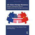 US-China Foreign Relations: Power Transition and its Implications for Europe and Asia - Paperback