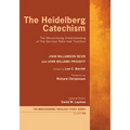 The Heidelberg Catechism: The Mercersburg Understanding of the German Reformed Tradition - Hardcover