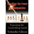 Breaking the Power of Manipulation: Exposing the Controlling Spirit - Paperback
