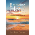 Restoring Hope: The Journey Through Grieving Loss: A Ten-Week Bible Study - Paperback