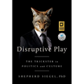 Disruptive Play: The Trickster in Politics and Culture - Paperback