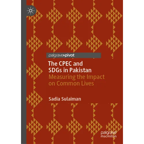 The Cpec and Sdgs in Pakistan: Measuring the Impact on Common Lives - Hardcover