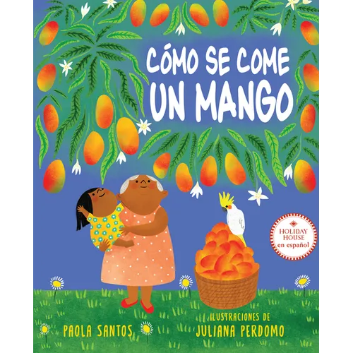Cómo Se Come Un Mango - Hardcover