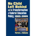 No Child Left Behind and the Transformation of Federal Education Policy, 1965-2005 - Paperback