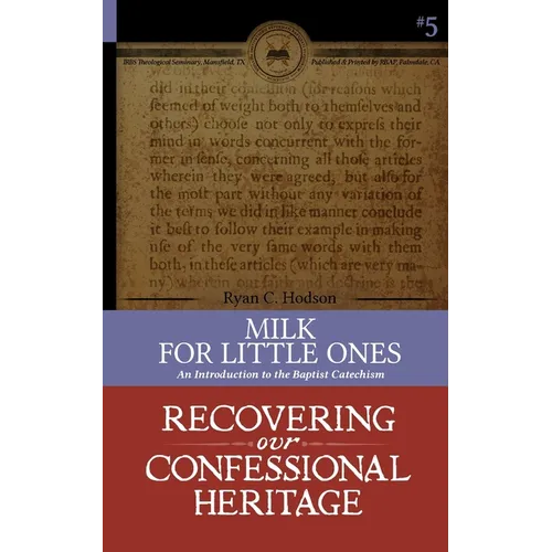 Milk for Little Ones: An Introduction to the Baptist Catechism - Paperback