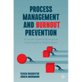 Process Management and Burnout Prevention: A Human-Centred Approach to Reducing Work-Related Stress - Hardcover