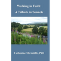 Walking in Faith: A Tribute in Sonnets - Hardcover