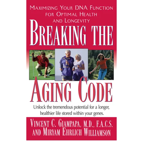 Breaking the Aging Code: Maximizing Your DNA Function for Optimal Health and Longevity - Hardcover