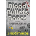 Blood, Bullets, and Bones: The Story of Forensic Science from Sherlock Holmes to DNA - Paperback