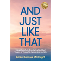 And Just Like That: Using Life Jolts to Create the Next Best Version of Yourself in Leadership and Life - Paperback