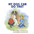 My Dog Can Do That - Hardcover