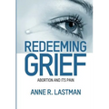 Redeeming Grief. Abortion and Its Pain - Paperback