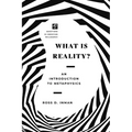 What Is Reality?: An Introduction to Metaphysics - Paperback