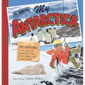 My Antarctica: True Adventures in the Land of Mummified Seals, Space Robots, and So Much More - Hardcover