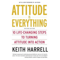 Attitude Is Everything REV Ed: 10 Life-Changing Steps to Turning Attitude Into Action - Paperback