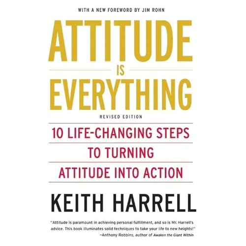 Attitude Is Everything REV Ed: 10 Life-Changing Steps to Turning Attitude Into Action - Paperback