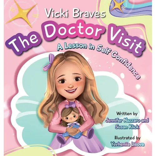 Vicki Braves The Doctor Visit: A Lesson in Self Confidence - Hardcover