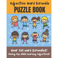 Adjective Word Scramble Puzzle Book: Over 150 word scrambles! Have fun while learning adjectives! - large print 8.5 x 11 format - Paperback