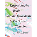 Various Stories About Specific Individuals in Particular Situations - Paperback