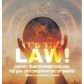 It's the Law! Energy Transformations and the Law of Conservation of Energy Grade 6-8 Physical Science - Hardcover