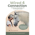 Wired 4 Connection: Transform your Horse Training with the Polyvagal Principles - Paperback