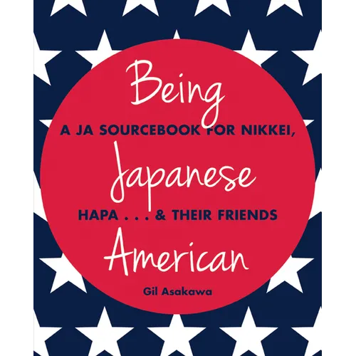 Being Japanese American: A JA Sourcebook for Nikkei, Hapa . . . & Their Friends - Paperback