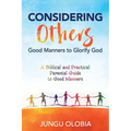 Considering Others: Good Manners to Glorify God - - Paperback