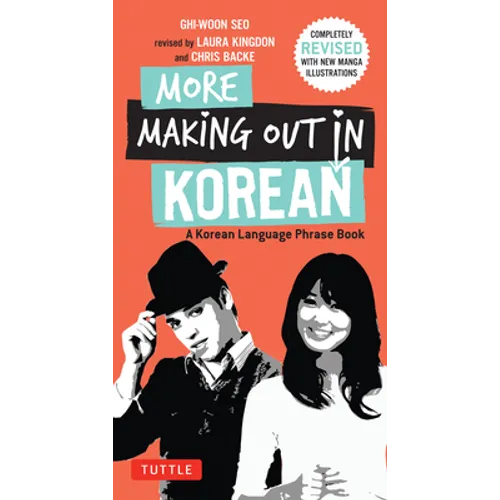 More Making Out in Korean: A Korean Language Phrase Book - Revised & Expanded Edition (a Korean Phrasebook) - Paperback