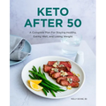 Keto After 50: A Complete Plan for Staying Healthy, Eating Well, and Losing Weight - Paperback
