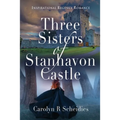 Three Sisters of Stanhavon Castle: Inspirational Regency Romance - Paperback
