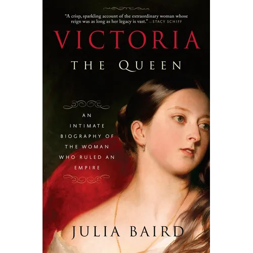 Victoria: The Queen: An Intimate Biography of the Woman Who Ruled an Empire - Paperback
