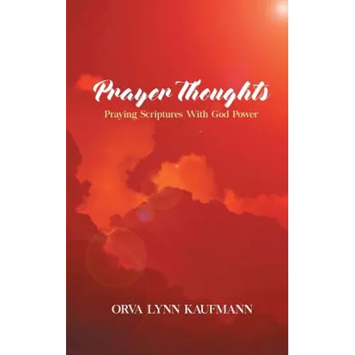 Prayer Thoughts: Praying Scriptures With God Power - Paperback