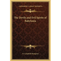 The Devils and Evil Spirits of Babylonia - Hardcover