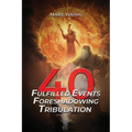 40 Fulfilled Events Foreshadowing Tribulation - Paperback