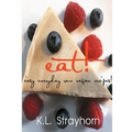 eat!: easy everyday raw vegan recipes! - Paperback
